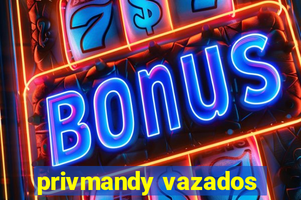 privmandy vazados